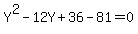 Y%5E2+-12Y+%2B+36-81=0