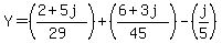 Y+=+%28%282%2B5j%29%2F%2829%29%29%2B%28%286%2B3j%29%2F%2845%29%29-%28j%2F5%29