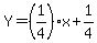 Y+=+%281%2F4%29x++%2B+1%2F4