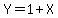 Y+=+1+%2B+X
