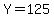Y+=+125