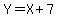 Y+=+X+%2B+7