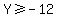 Y+%3E=-12