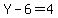 Y-6=4
