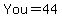 You+=+44