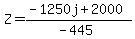 Z=+%28-1250j%2B2000%29%2F%28-445%29