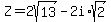 Z=2sqrt%2813%29-2i%2Asqrt%282%29