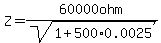 Z=60000ohm%2Fsqrt%281%2B500%2A0.0025%29