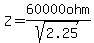 Z=60000ohm%2Fsqrt%282.25%29