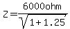 Z=6000ohm%2Fsqrt%281%2B1.25%29
