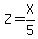 Z=X%2F5