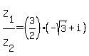 Z%5B1%5D%2FZ%5B2%5D=%283%2F2%29%28-sqrt%283%29%2Bi%29