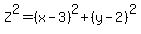 Z%5E2=%28x-3%29%5E2%2B%28y-2%29%5E2