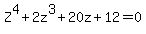 Z%5E4%2B2z%5E3%2B20z%2B12=0