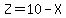 Z+=+10+-+X