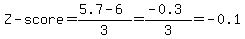 Z-score+=+%285.7+-+6%29%2F3+=+%28-0.3%29%2F3+=+-0.1