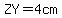 ZY=4cm