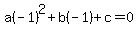 a%28-+1%29%5E2+%2B+b%28-+1%29+%2B+c+=+0