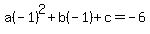 a%28-1%29%5E2%2Bb%28-1%29%2Bc=-6