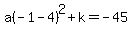 a%28-1-4%29%5E2%2Bk=-45