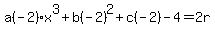 a%28-2%29x%5E3%2Bb%28-2%29%5E2%2Bc%28-2%29-4=2r