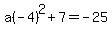 a%28-4%29%5E2%2B7=-25