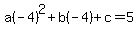 a%28-4%29%5E2%2Bb%28-4%29%2Bc=5