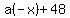 a%28-x%29%2B48