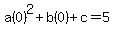 a%280%29%5E2%2Bb%280%29%2Bc=5
