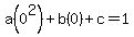 a%280%5E2%29+%2B+b%280%29+%2B+c+=+1