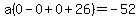 a%280-0%2B0%2B26%29=-52
