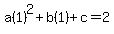 a%281%29%5E2%2Bb%281%29%2Bc=2
