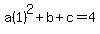 a%281%29%5E2+%2B+b+%2B+c+=+4