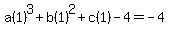 a%281%29%5E3%2Bb%281%29%5E2%2Bc%281%29-4=-4