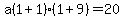 a%281%2B1%29%281%2B9%29=20