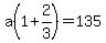 a%281%2B2%2F3%29=135