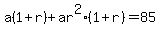a%281%2Br%29%2Bar%5E2%281%2Br%29+=+85