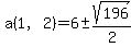a%281%2C2%29=6%2B-sqrt%28196%29%2F2
