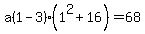 a%281-3%29%281%5E2%2B16%29=68