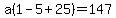 a%281-5%2B25%29=147