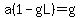 a%281-gL%29=g