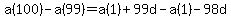 a%28100%29-a%2899%29=a%281%29%2B99d-a%281%29-98d