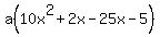 a%2810x%5E2%2B2x-25x-5%29