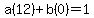 a%2812%29%2Bb%280%29=1