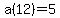 a%2812%29=5