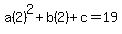 a%282%29%5E2%2Bb%282%29%2Bc=19
