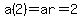 a%282%29+=+ar+=+2