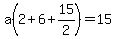 a%282%2B6%2B15%2F2%29=15