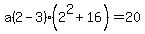 a%282-3%29%282%5E2%2B16%29=20