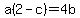 a%282-c%29=4b+